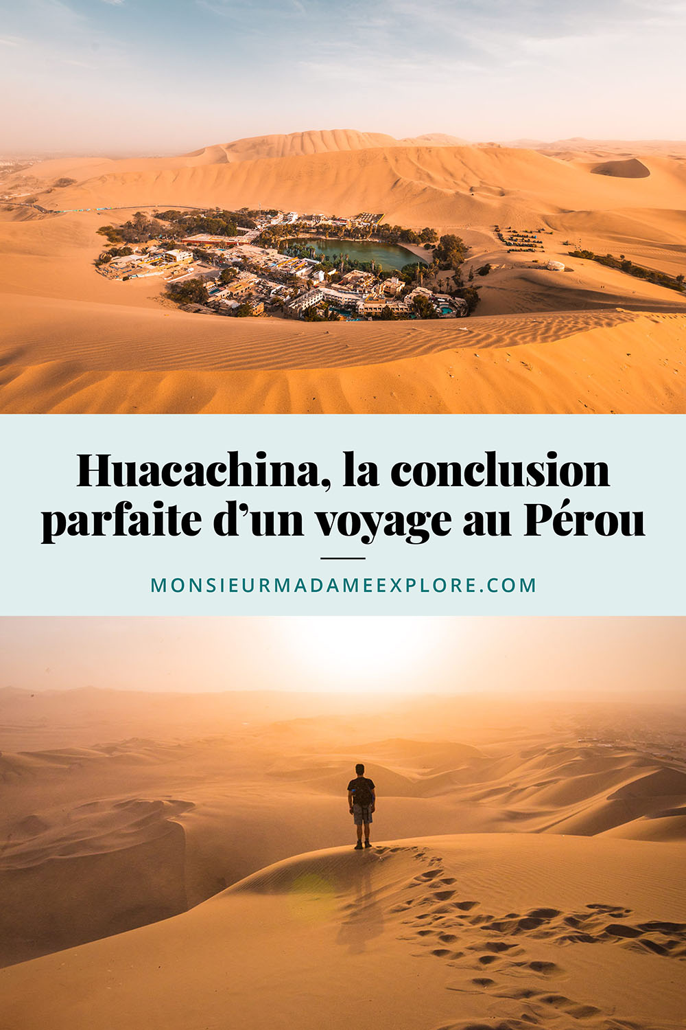 Huacachina, ou comment conclure parfaitement un voyage au Pérou, Monsieur+Madame Explore, Blogue de voyage, Pérou / Visiting Huacachina, Peru