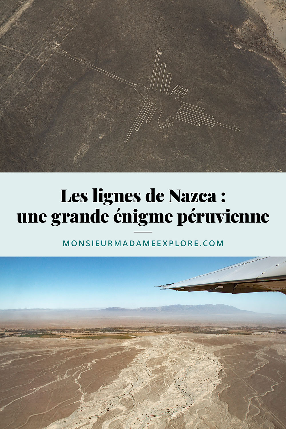 Les lignes de Nazca : une grande énigme péruvienne, Monsieur+Madame Explore, Blogue de voyage, Pérou / The Nazca Lines, Peru